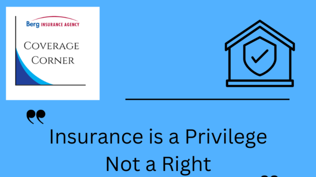 Insurance is a Privilege Not a Right text with a Berg Insurance Agency Coverage Corner inset